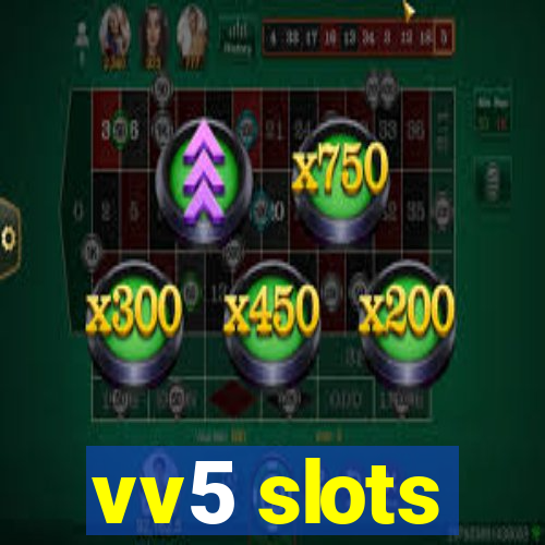 vv5 slots